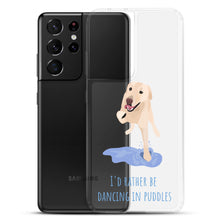 Load image into Gallery viewer, I'd Rather Be Dancing in Puddles Samsung Phone Case  S21, S21 Plus, S21 Ultra